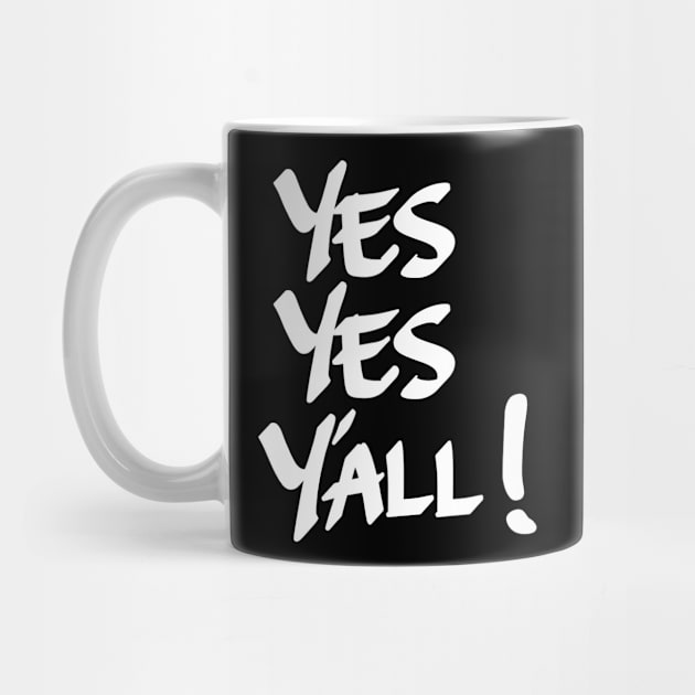 Yes Yes Yall by IronLung Designs